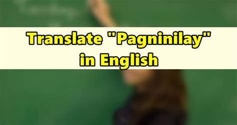 pagniniig meaning|Pagninilay in English .
